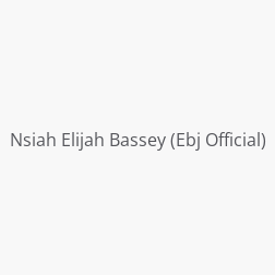 Nsiah Elijah Bassey (Ebj Official)