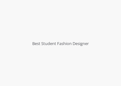 Best Student Fashion Designer