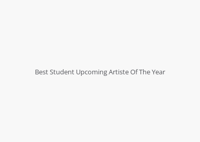 Best Student Upcoming Artiste Of The Year
