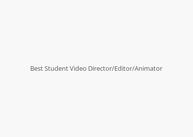 Best Student Video Director/Editor/Animator