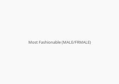 Most Fashionable (MALE/FRMALE)
